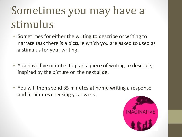 Sometimes you may have a stimulus • Sometimes for either the writing to describe Sometimes you may have a stimulus • Sometimes for either the writing to describe