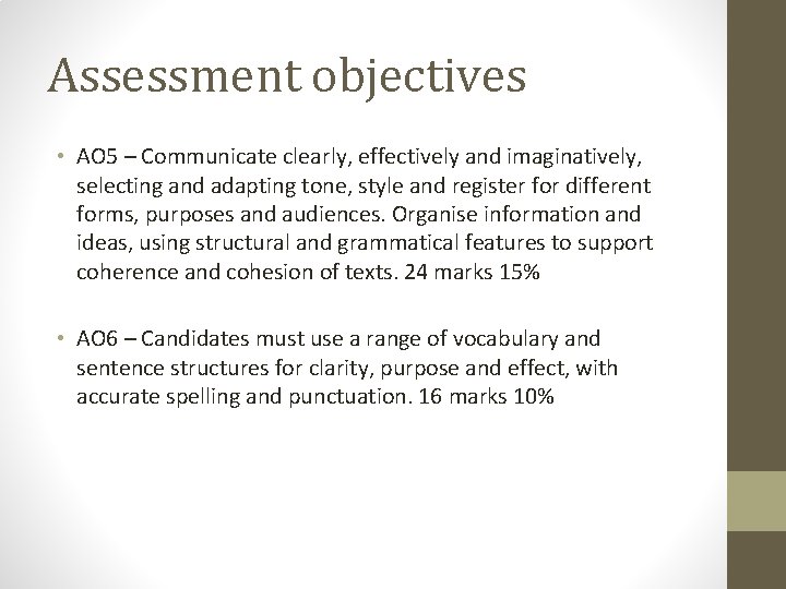 Assessment objectives • AO 5 – Communicate clearly, effectively and imaginatively, selecting and adapting Assessment objectives • AO 5 – Communicate clearly, effectively and imaginatively, selecting and adapting