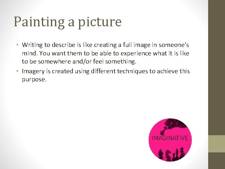 Painting a picture • Writing to describe is like creating a full image in Painting a picture • Writing to describe is like creating a full image in