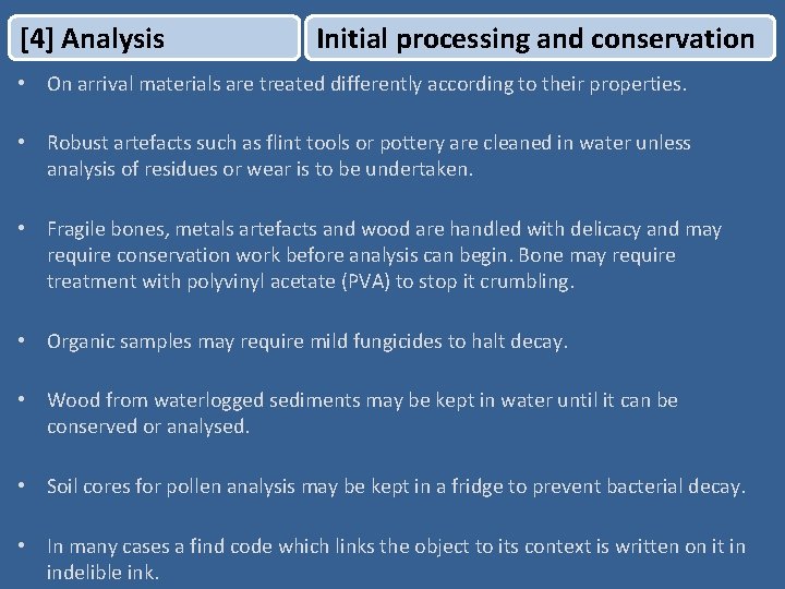 [4] Analysis Initial processing and conservation • On arrival materials are treated differently according