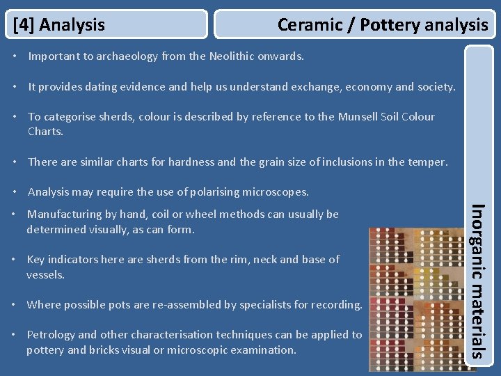 [4] Analysis Ceramic / Pottery analysis • Important to archaeology from the Neolithic onwards.