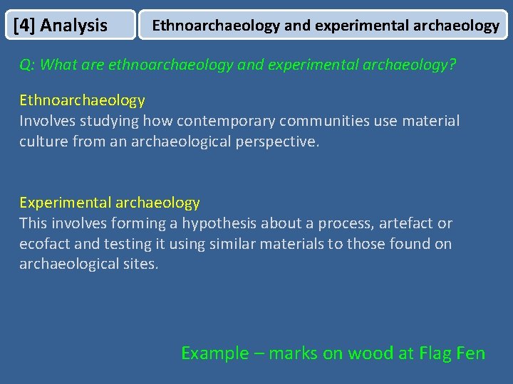 [4] Analysis Ethnoarchaeology and experimental archaeology Q: What are ethnoarchaeology and experimental archaeology? Ethnoarchaeology