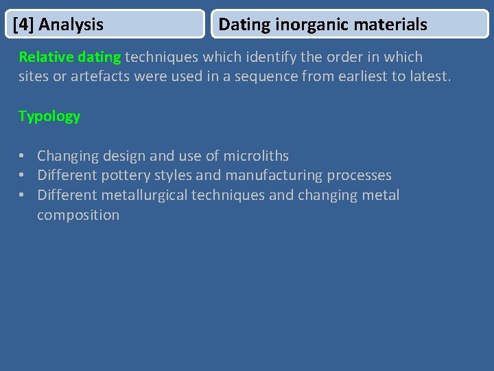 [4] Analysis Dating inorganic materials Relative dating techniques which identify the order in which