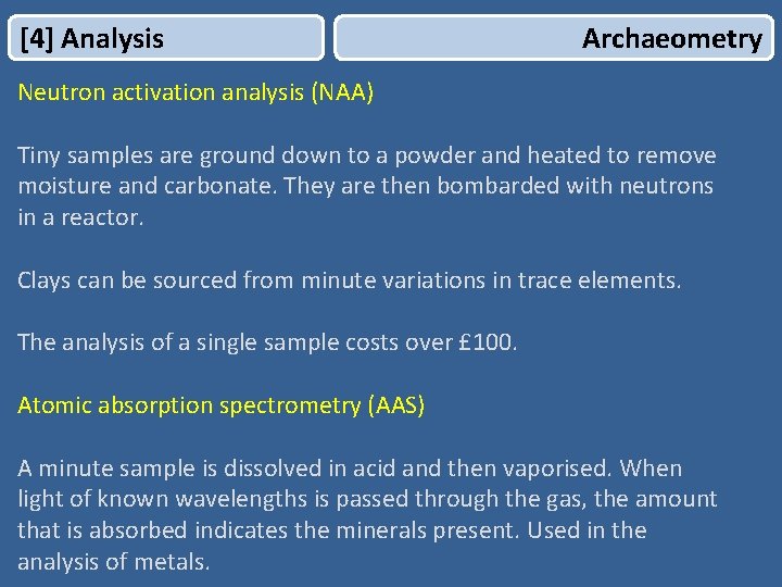 [4] Analysis Archaeometry Neutron activation analysis (NAA) Tiny samples are ground down to a