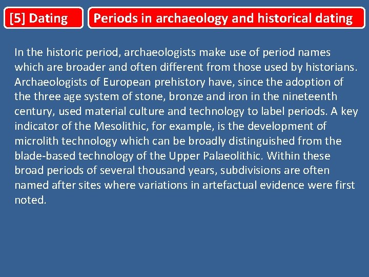 [5] Dating Periods in archaeology and historical dating In the historic period, archaeologists make