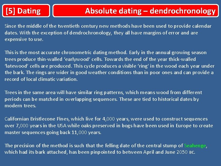 [5] Dating Absolute dating – dendrochronology Since the middle of the twentieth century new