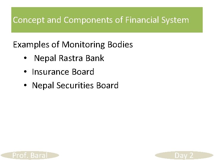 Concept and Components of Financial System Examples of Monitoring Bodies • Nepal Rastra Bank