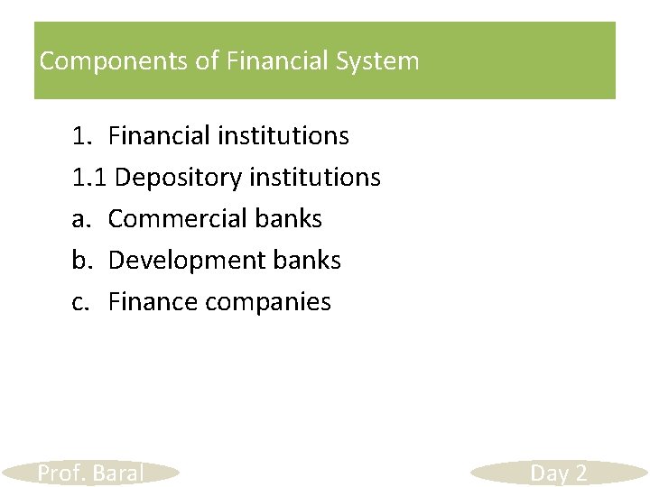 Components of Financial System 1. Financial institutions 1. 1 Depository institutions a. Commercial banks