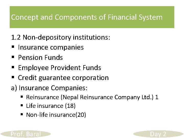 Concept and Components of Financial System 1. 2 Non-depository institutions: § Insurance companies §