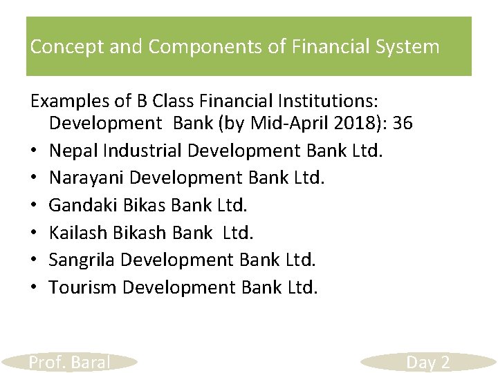 Concept and Components of Financial System Examples of B Class Financial Institutions: Development Bank
