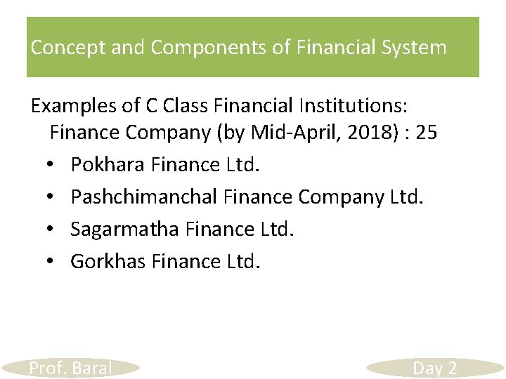 Concept and Components of Financial System Examples of C Class Financial Institutions: Finance Company