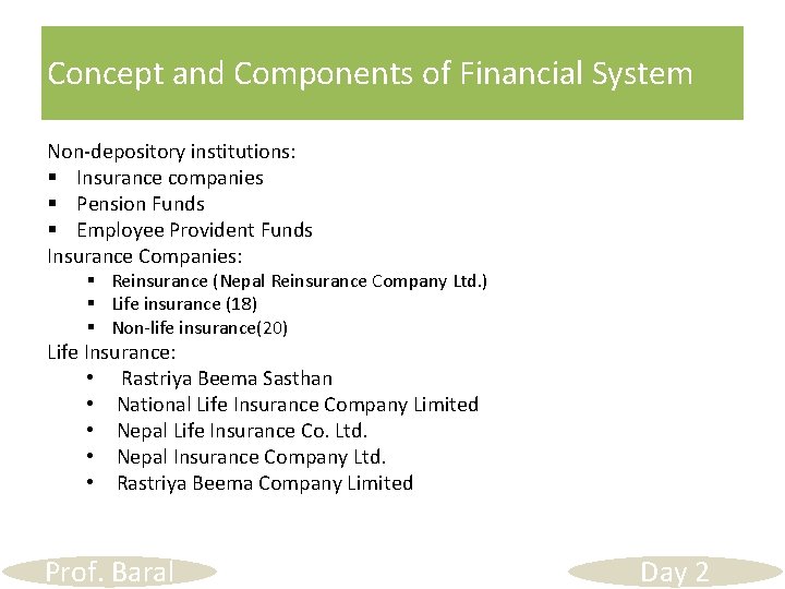 Concept and Components of Financial System Non-depository institutions: § Insurance companies § Pension Funds