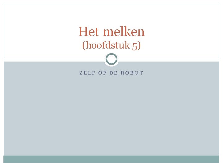 Het melken (hoofdstuk 5) ZELF OF DE ROBOT 