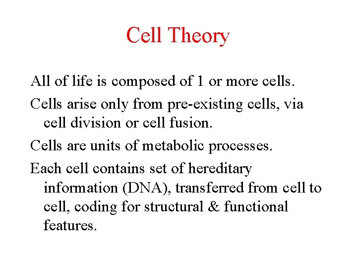 Cell Theory All of life is composed of 1 or more cells. Cells arise