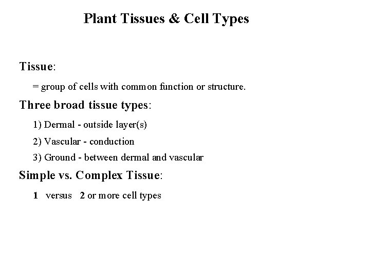 Plant Tissues & Cell Types Tissue: = group of cells with common function or