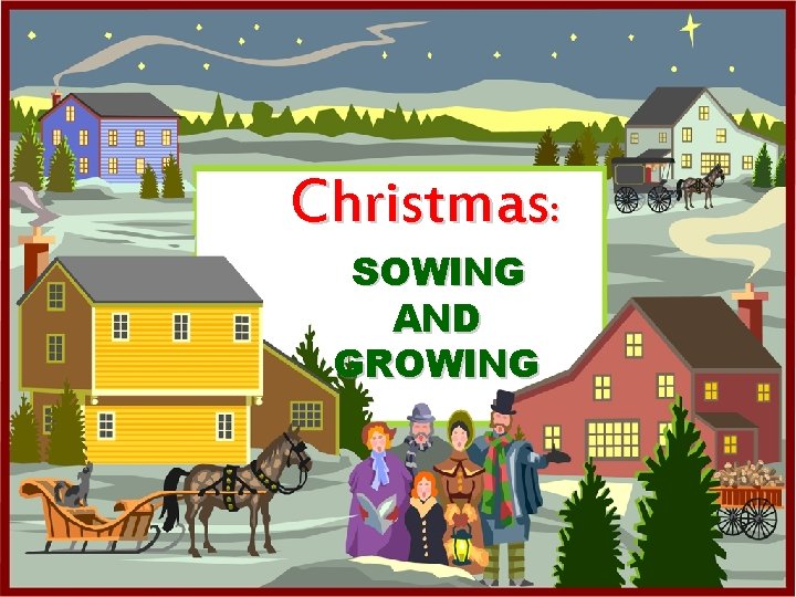 Christmas: SOWING AND GROWING 