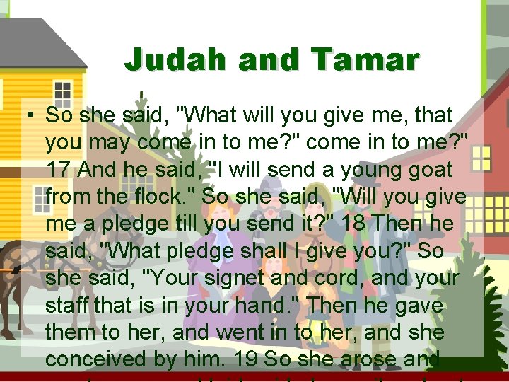 Judah and Tamar • So she said, "What will you give me, that you