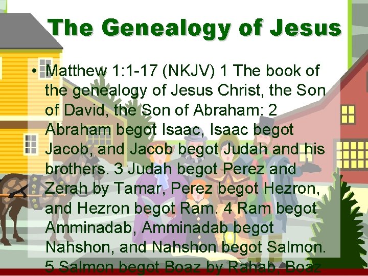 The Genealogy of Jesus • Matthew 1: 1 -17 (NKJV) 1 The book of
