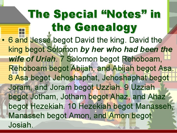 The Special “Notes” in the Genealogy • 6 and Jesse begot David the king