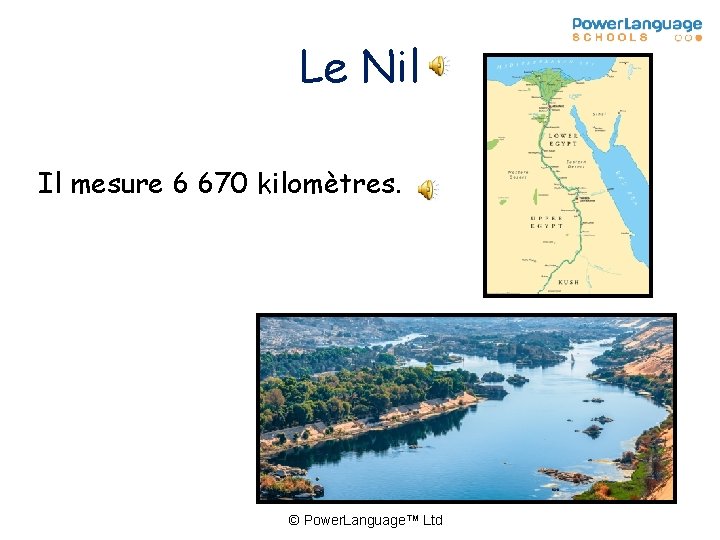Le Nil Il mesure 6 670 kilomètres. © Power. Language™ Ltd 