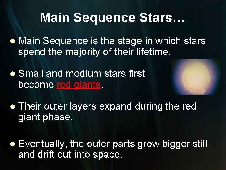 Main Sequence Stars… l Main Sequence is the stage in which stars spend the