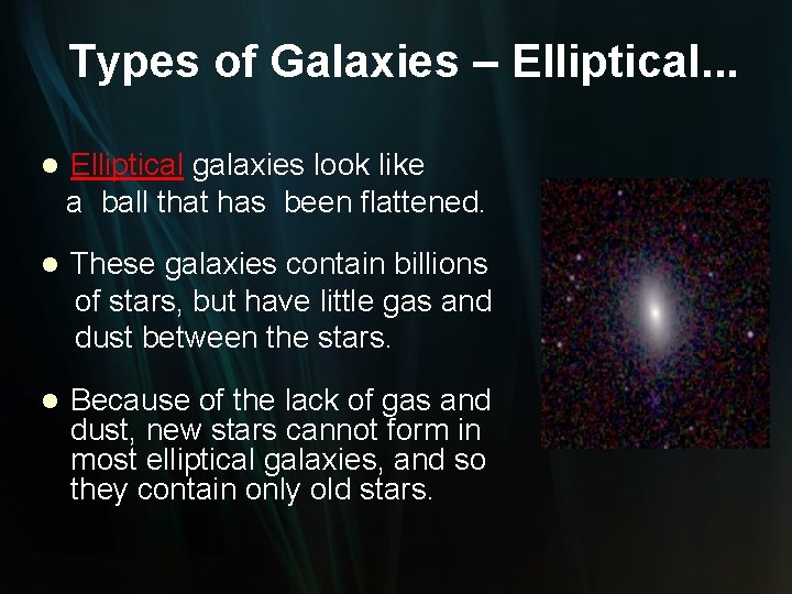 Types of Galaxies – Elliptical. . . l Elliptical galaxies look like a ball