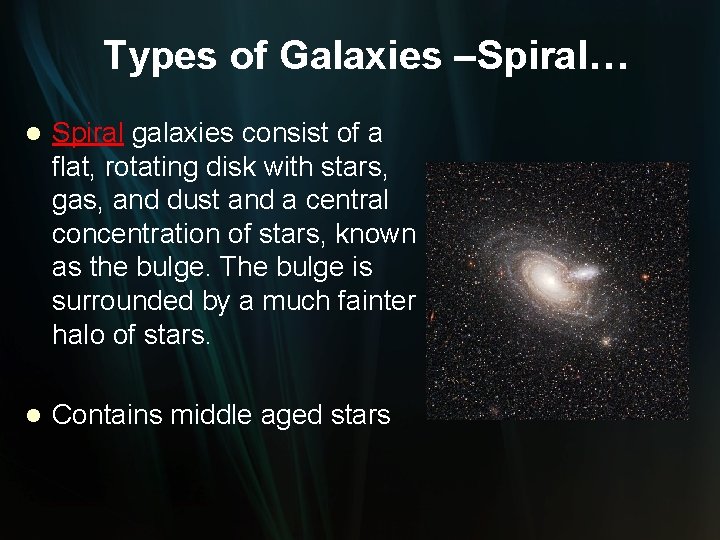 Types of Galaxies –Spiral… l Spiral galaxies consist of a flat, rotating disk with