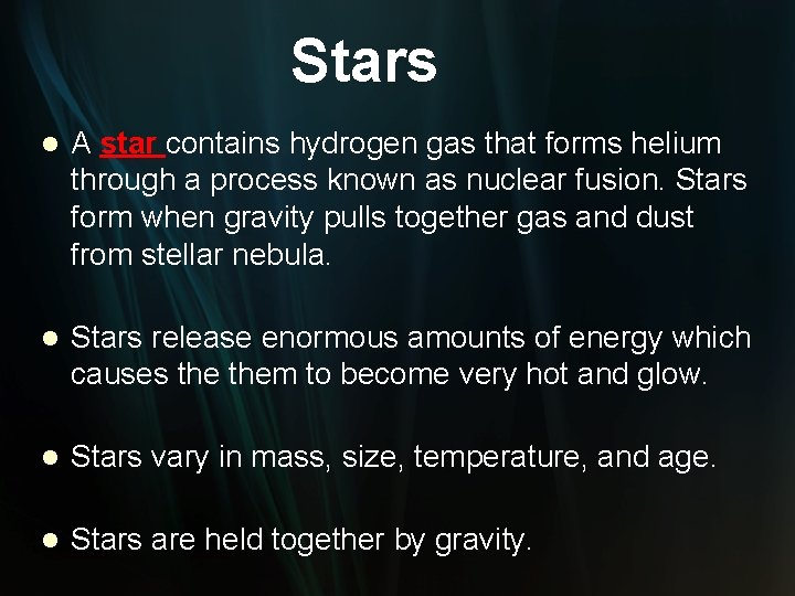 Stars l A star contains hydrogen gas that forms helium through a process known