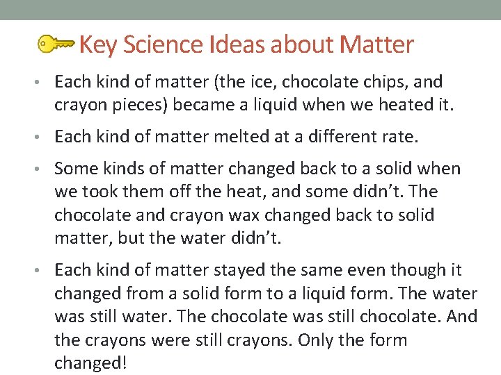 Key Science Ideas about Matter • Each kind of matter (the ice, chocolate chips,
