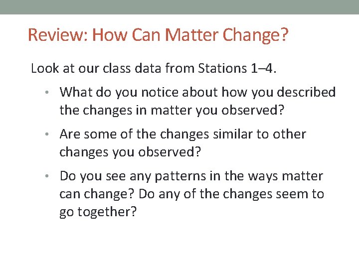 Review: How Can Matter Change? Look at our class data from Stations 1– 4.