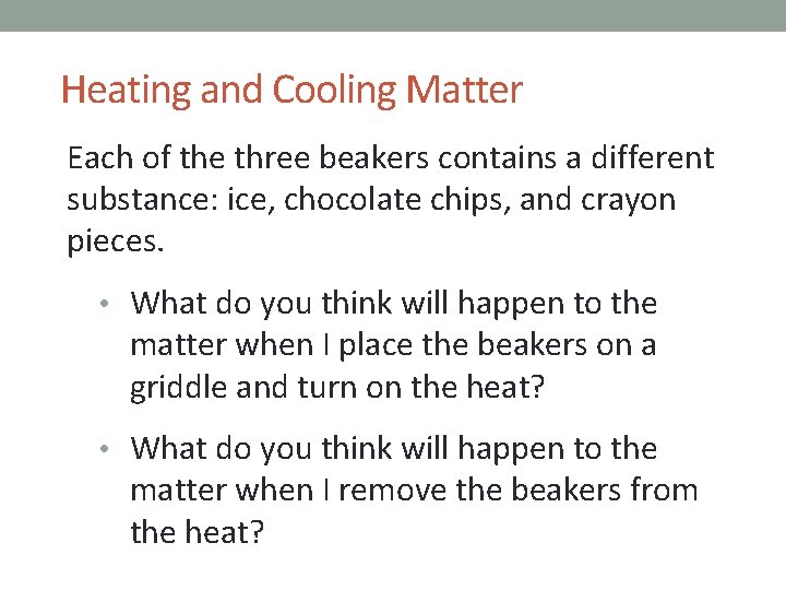 Heating and Cooling Matter Each of the three beakers contains a different substance: ice,