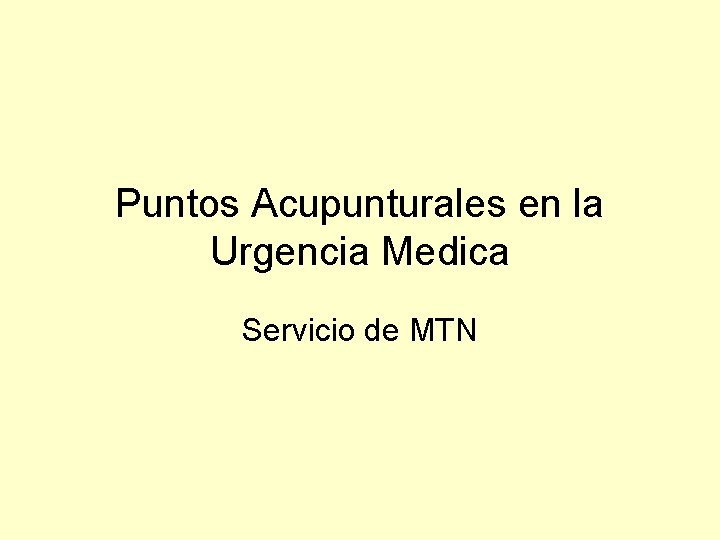 Puntos Acupunturales en la Urgencia Medica Servicio de MTN Puntos Acupunturales en la Urgencia Medica Servicio de MTN