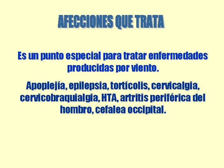 Es un punto especial para tratar enfermedades producidas por viento. Apoplejía, epilepsia, tortícolis, cervicalgia, Es un punto especial para tratar enfermedades producidas por viento. Apoplejía, epilepsia, tortícolis, cervicalgia,