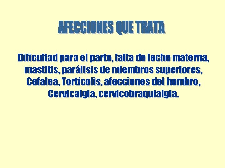 Dificultad para el parto, falta de leche materna, mastitis, parálisis de miembros superiores, Cefalea, Dificultad para el parto, falta de leche materna, mastitis, parálisis de miembros superiores, Cefalea,