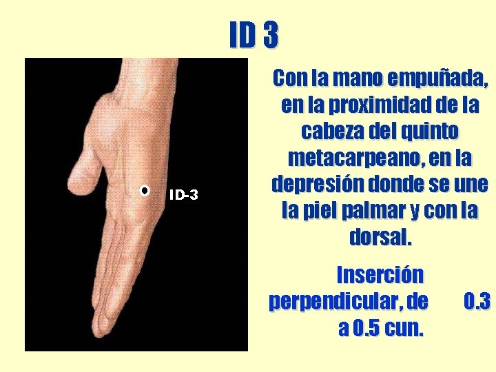 ID 3 ID-3 Con la mano empuñada, en la proximidad de la cabeza del ID 3 ID-3 Con la mano empuñada, en la proximidad de la cabeza del