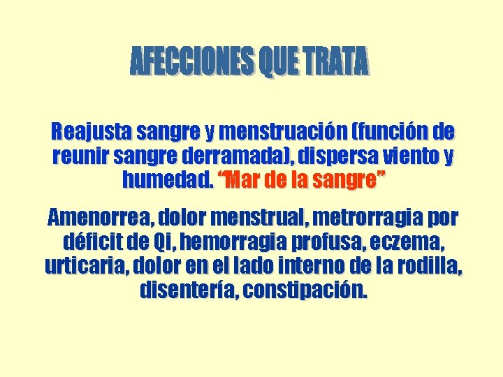 Reajusta sangre y menstruación (función de reunir sangre derramada), dispersa viento y humedad. “Mar Reajusta sangre y menstruación (función de reunir sangre derramada), dispersa viento y humedad. “Mar