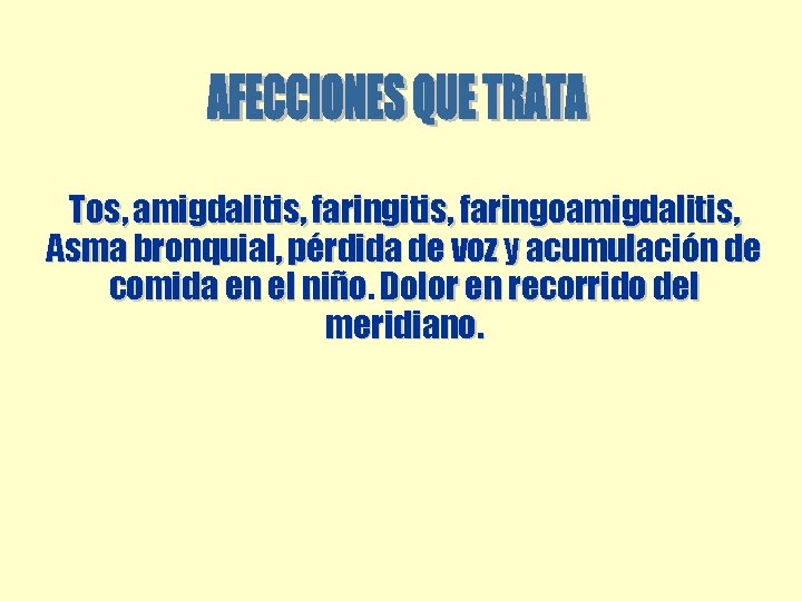 Tos, amigdalitis, faringoamigdalitis, Asma bronquial, pérdida de voz y acumulación de comida en el Tos, amigdalitis, faringoamigdalitis, Asma bronquial, pérdida de voz y acumulación de comida en el