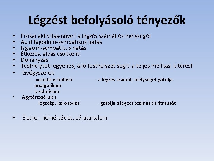 Légzést befolyásoló tényezők • • Fizikai aktivitás-növeli a légzés számát és mélységét Acut fájdalom-sympatikus