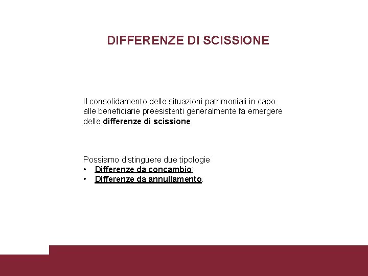 DIFFERENZE DI SCISSIONE Il consolidamento delle situazioni patrimoniali in capo alle beneficiarie preesistenti generalmente