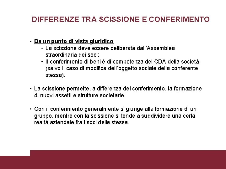 DIFFERENZE TRA SCISSIONE E CONFERIMENTO • Da un punto di vista giuridico • La