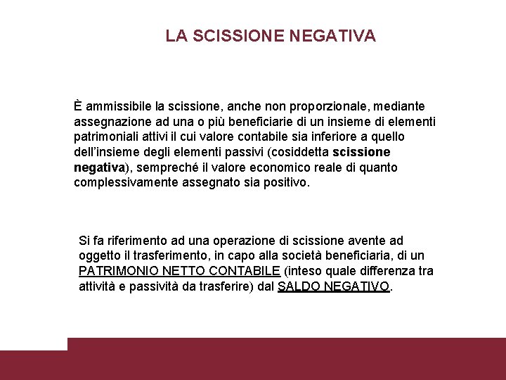 LA SCISSIONE NEGATIVA È ammissibile la scissione, anche non proporzionale, mediante assegnazione ad una