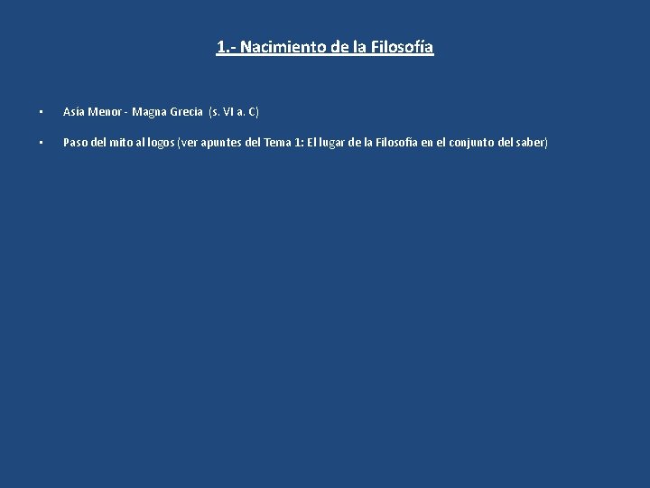 1. - Nacimiento de la Filosofía • Asía Menor - Magna Grecia (s. VI