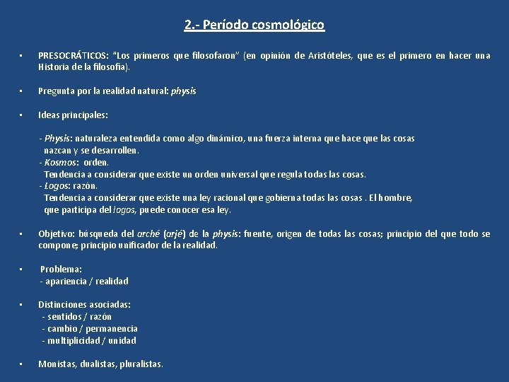 2. - Período cosmológico • PRESOCRÁTICOS: “Los primeros que filosofaron” (en opinión de Aristóteles,