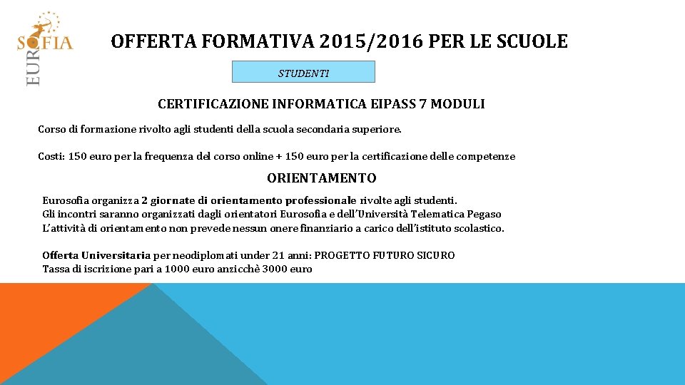 OFFERTA FORMATIVA 2015/2016 PER LE SCUOLE STUDENTI CERTIFICAZIONE INFORMATICA EIPASS 7 MODULI Corso di