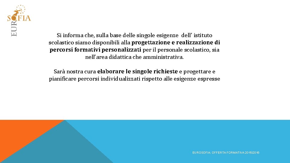 Si informa che, sulla base delle singole esigenze dell’ istituto scolastico siamo disponibili alla