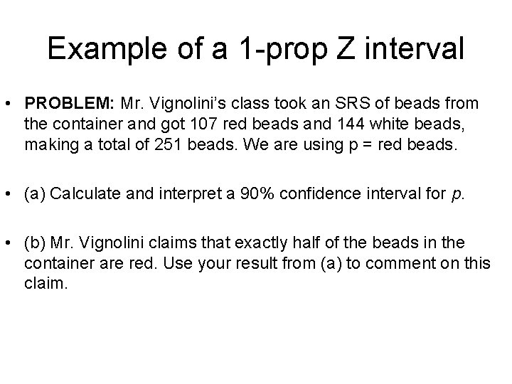 Example of a 1 -prop Z interval • PROBLEM: Mr. Vignolini’s class took an