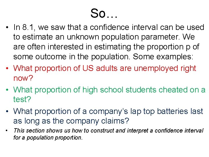 So… • In 8. 1, we saw that a confidence interval can be used