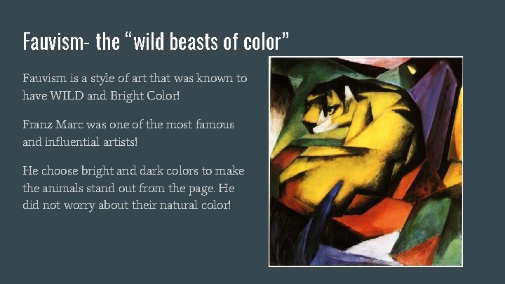 Fauvism- the “wild beasts of color” Fauvism is a style of art that was