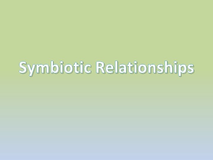 Symbiotic Relationships 