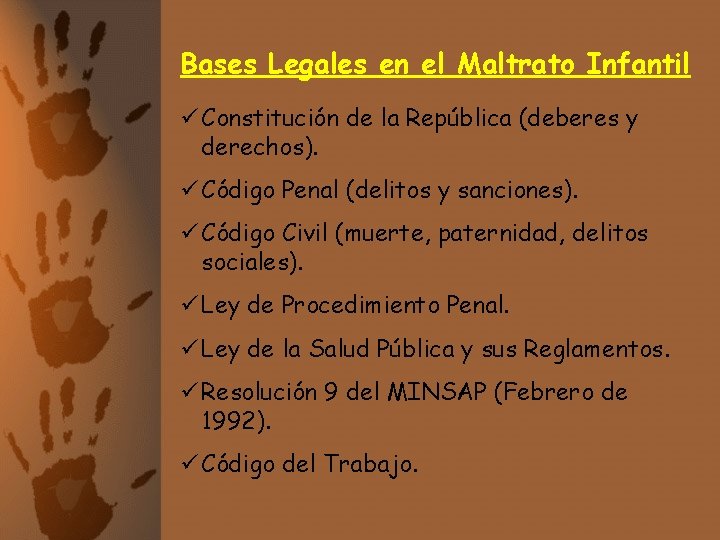Bases Legales en el Maltrato Infantil ü Constitución de la República (deberes y derechos).